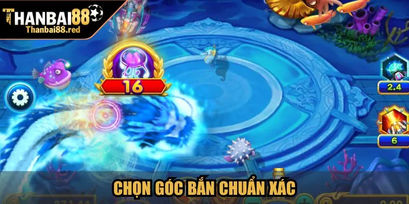 Bắn Cá Đổi Thưởng - Trải Nghiệm Giải Trí Tại Thanbai88 4 Chọn góc bắn chuẩn xác