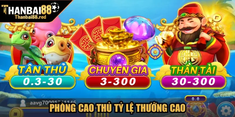 Bắn Cá Đổi Thưởng - Trải Nghiệm Giải Trí Tại Thanbai88 3 Phòng Cao Thủ tỷ lệ thưởng cao