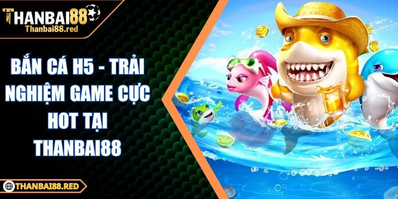 Bắn Cá H5