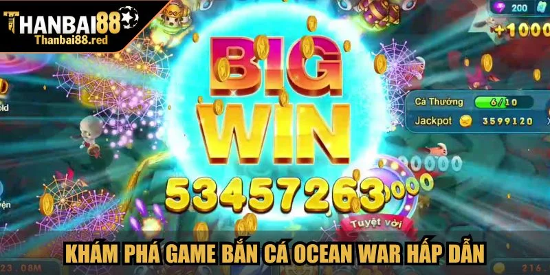 Bắn Cá Ocean War - Chiến Đấu Dưới Đáy Đại Dương Cực Đã 2 Khám phá game Bắn Cá Ocean War hấp dẫn