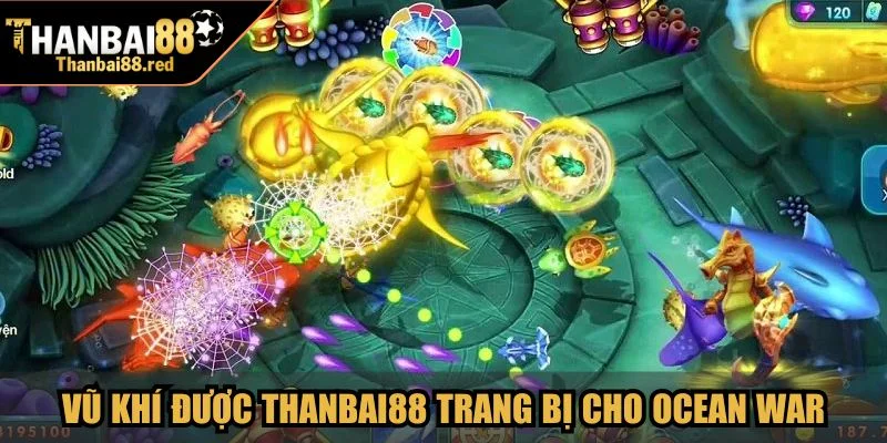 Bắn Cá Ocean War - Chiến Đấu Dưới Đáy Đại Dương Cực Đã 3 Vũ khí tối tân được Thanbai88 trang bị cho Ocean War