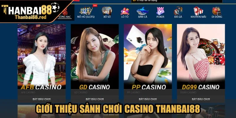 Giới thiệu về sảnh chơi Casino Thanbai88