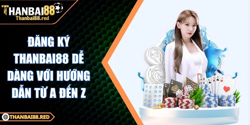 đăng ký Thanbai88