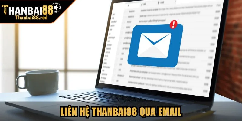 Liên hệ Thanbai88 qua Email