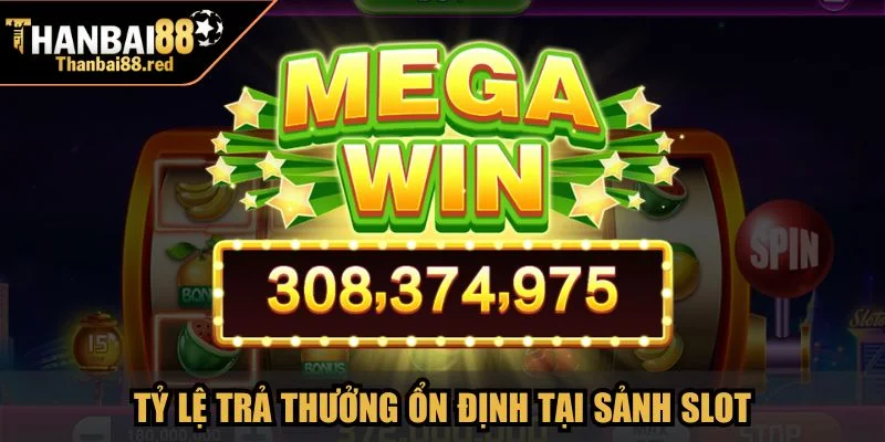 Tỷ lệ trả thưởng ổn định tại sảnh Slot