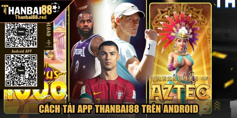Cách tải app Thanbai88 trên Android